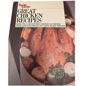 Great Chicken Recipes More Than 200 Favorites from Low-Cost Meals to Party